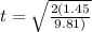 t = \sqrt{\frac{2(1.45}{9.81)}