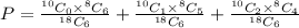 P=\frac{^{10}C_0\times ^{8}C_6}{^{18}C_6}+\frac{^{10}C_1\times ^{8}C_5}{^{18}C_6}+\frac{^{10}C_2\times ^{8}C_4}{^{18}C_6}
