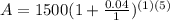 A=1500(1+ \frac{0.04}{1}) ^{(1)(5)}