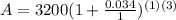 A=3200(1+ \frac{0.034}{1} )^{(1)(3)}