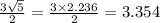 \frac{3 \sqrt{5}}{2}=\frac{3 \times 2.236}{2}=3.354