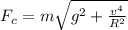 F_c = m\sqrt{g^2 + \frac{v^4}{R^2}}