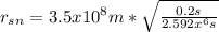 r_{sn}=3.5x10^{8}m*\sqrt{\frac{0.2s}{2.592x^{6}s}}