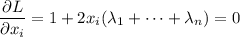 \dfrac{\partial L}{\partial x_i}=1+2x_i(\lambda_1+\cdots+\lambda_n)=0