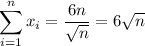 \displaystyle\sum_{i=1}^nx_i=\dfrac{6n}{\sqrt n}=6\sqrt n