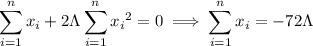 \displaystyle\sum_{i=1}^nx_i+2\Lambda\sum_{i=1}^n{x_i}^2=0\implies\sum_{i=1}^nx_i=-72\Lambda