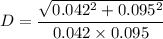 D=\dfrac{\sqrt{0.042^2+0.095^2}}{0.042\times 0.095}