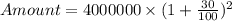 Amount = 4000000 \times  (1 + \frac{30}{100})^{2}