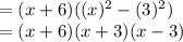 =(x+6)((x)^2-(3)^2)\\=(x+6)(x+3)(x-3)