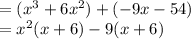 =(x^3+6x^2)+(-9x-54)\\=x^2(x+6)-9(x+6)\\