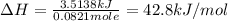 \Delta H=\frac{3.5138kJ}{0.0821mole}=42.8kJ/mol