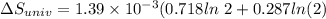 \Delta S_{univ} =1.39\times 10^{-3}(0.718 ln\ 2+ 0.287 ln (2)