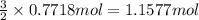 \frac{3}{2}\times 0.7718 mol=1.1577 mol