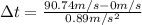 \Delta t=\frac{90.74 m/s - 0 m/s}{0.89 m/s^{2}}
