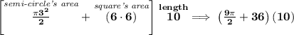 \bf \left[ \stackrel{\textit{semi-circle's area}}{\frac{\pi 3^2}{2}}+\stackrel{\textit{square's area}}{(6\cdot 6)} \right]\stackrel{length}{10}\implies \left(  \frac{9\pi }{2}+36\right)(10)