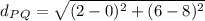 d_P_Q=\sqrt{(2-0)^{2}+(6-8)^{2}}