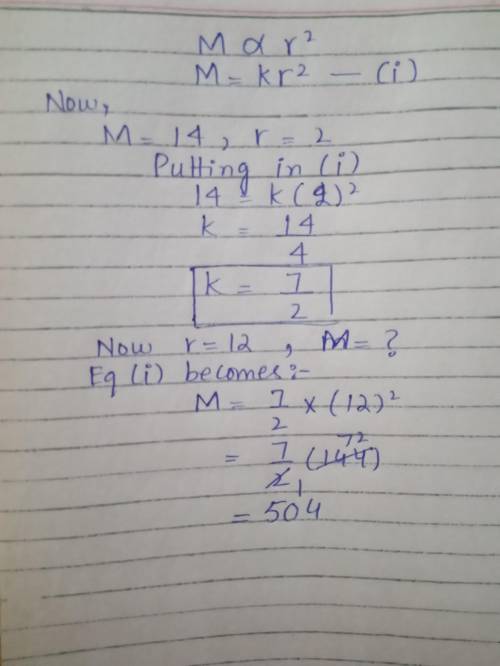 Mis directly proportional to r2.when r=2,m=14.work out the value of m when r=12
