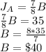 J_{A}=\frac{7}{8}B\\\frac{7}{8}B=35\\B=\frac{8*35}{7}\\B=\$40