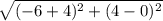 \sqrt{(-6 + 4)^{2} + (4 - 0)^{2} }