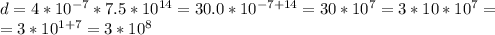 d=4*10^{-7}*7.5*10^{14}=30.0*10^{-7+14}=30*10^7=3*10*10^7=\\=3*10^{1+7}=3*10^8