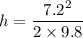 h=\dfrac{7.2^2}{2\times 9.8}