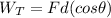 W_T = Fd(cos\theta)