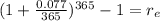 (1+\frac{0.077}{365} )^{365} - 1 = r_e