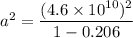 a^2=\dfrac{(4.6\times 10^{10})^2}{1-0.206}