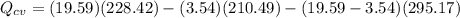 Q_{cv} = (19.59)(228.42)-(3.54)(210.49)-(19.59-3.54)(295.17)