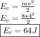 E_{c}= \frac{mv^2}{2}  \\ E_{c}= \frac{8*4^2}{2}  \\ \boxed {E_{c}=64J}