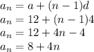 a_n=a+(n-1)d\\a_n=12+(n-1)4\\a_n=12+4n-4\\a_n=8+4n