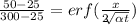 \frac{50-25}{300-25} =erf(\frac{x}{2\sqrt[]{\alpha t} } )