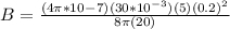 B= \frac{(4\pi*10^{}-7)(30*10^{-3})(5)(0.2)^2}{8\pi(20)}
