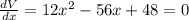 \frac{dV}{dx}=12x^{2}-56x+48=0