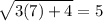 \sqrt{3(7)+4}=5