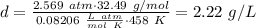 d = \frac{2.569~atm\cdot 32.49~g/mol}{0.08206~\frac{L~atm}{mol~K}\cdot 458~K} = 2.22~g/L
