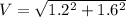 V = \sqrt{1.2^2+1.6^2}