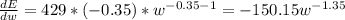 \frac{dE}{dw}=429*(-0.35)*w^{-0.35-1}=-150.15w^{-1.35}