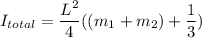 I_{total}=\dfrac{L^2}{4} ((m_{1}+m_{2})+\dfrac{1}{3})