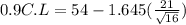 0.9C.L=54-1.645(\frac{21}{\sqrt{16} })