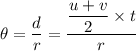 \theta=\dfrac{d}{r}=\dfrac{\dfrac{u+v}{2}\times t}{r}