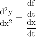 \rm \dfrac{d^2y}{dx^2}=\dfrac{\dfrac{df}{dt}}{\dfrac{dx}{dt}}