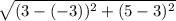 \sqrt{(3-(-3))^{2}+(5-3)^{2}}