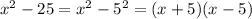 x^2-25=x^2-5^2=(x+5)(x-5)