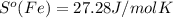 S^o(Fe)=27.28J/molK
