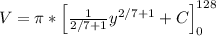 V = \pi*\left[\frac{1}{2/7+1}y^{2/7+1}+C\right]_{0}^{128}