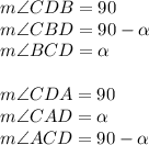 m\angle CDB=90\\m\angle CBD=90-\alpha\\m\angle BCD=\alpha\\\\m\angle CDA=90\\m\angle CAD=\alpha\\m\angle ACD=90-\alpha