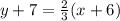 y+7=\frac{2}{3}(x+6)