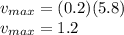 v_{max} = (0.2)(5.8)\\v_{max} = 1.2