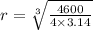 r=\sqrt[3]{\frac{4600}{4\times 3.14} }